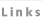 Links